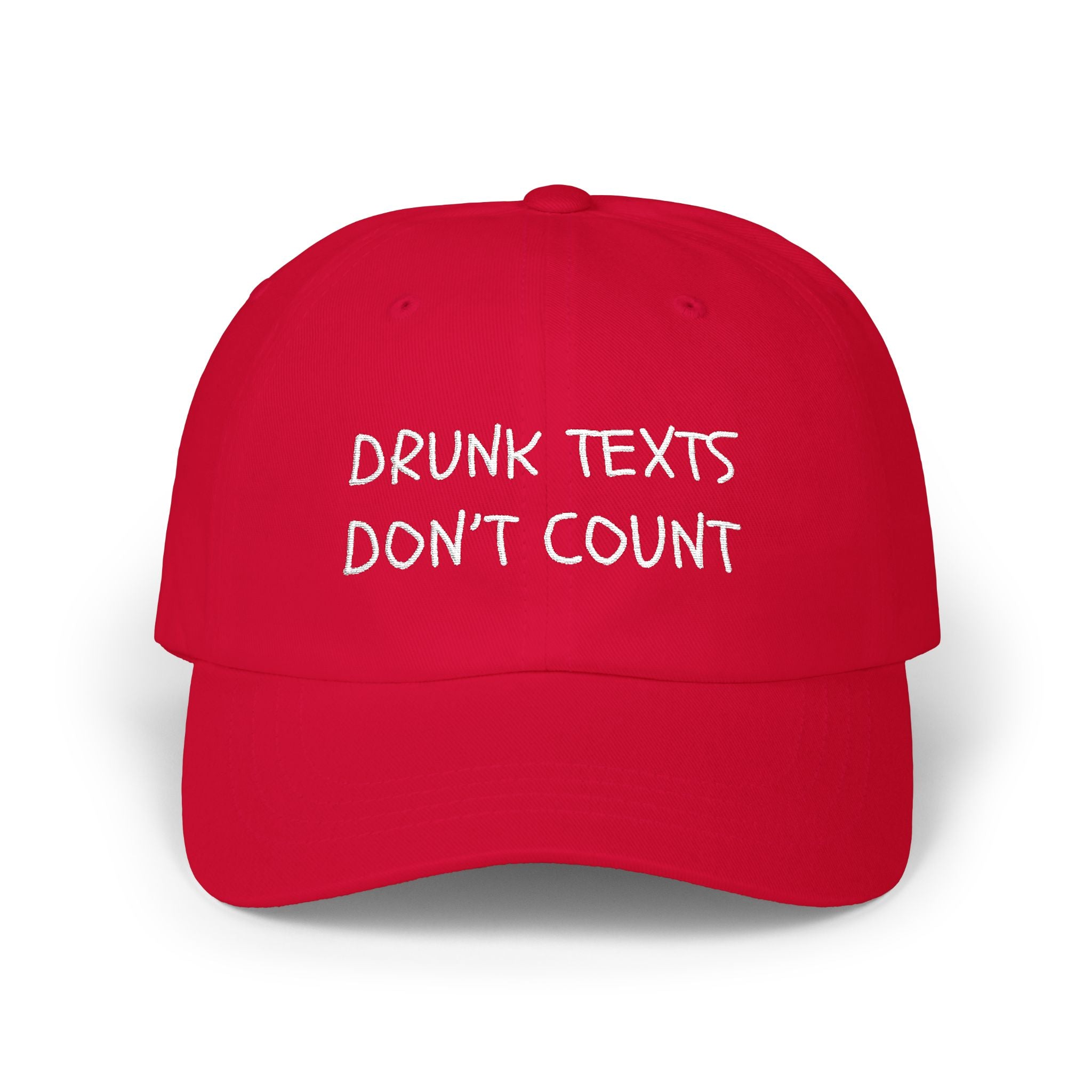 "Drunk Texts Don't Count"-Dad Cap