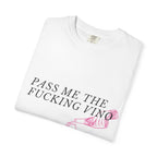 "Pass Me The Fucking Vino T-Shirt"