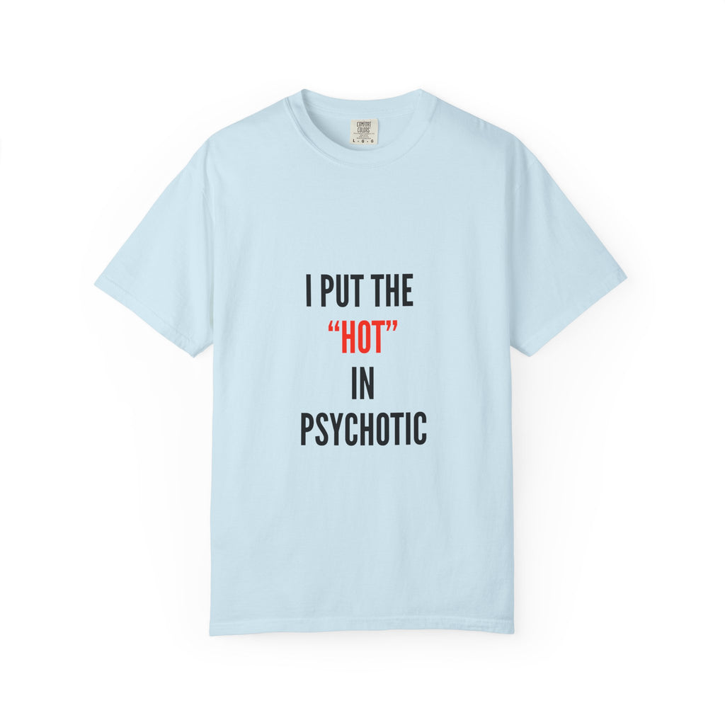 "I Put the 'Hot' in Psychotic"
