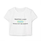 'Trusting a Man Would Not Recommend' - Crop Top
