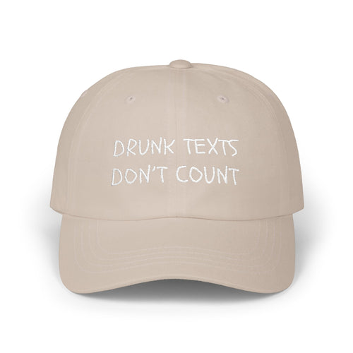 "Drunk Texts Don't Count"-Dad Cap