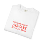 When in Doubt Always Blame a Man