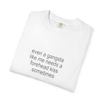 even a gangsta like me needs a forehead kiss sometimes