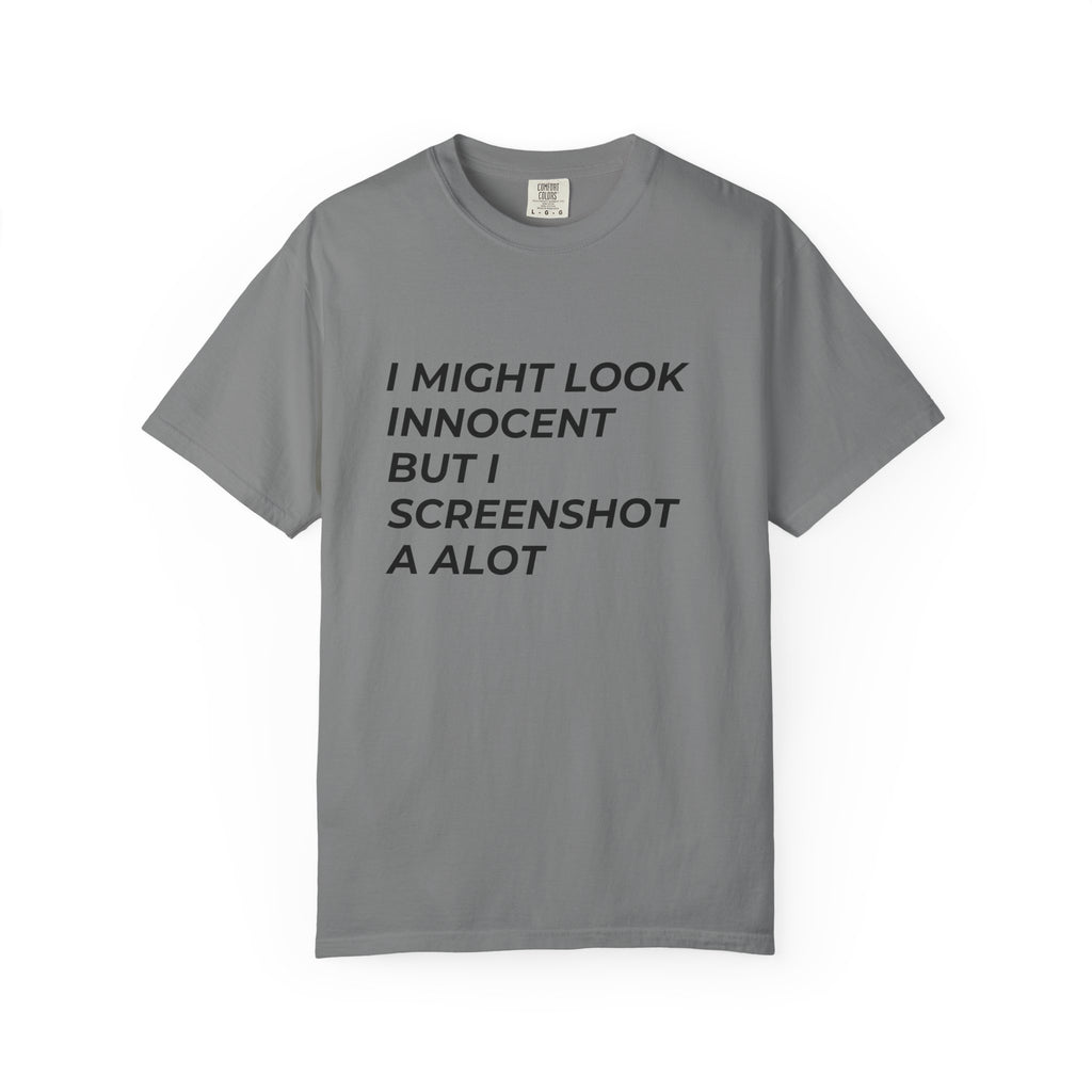 I Might Look Innocent But I Screenshot A Lot T-Shirt
