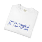 I'm Too Magical for Your Bullshit