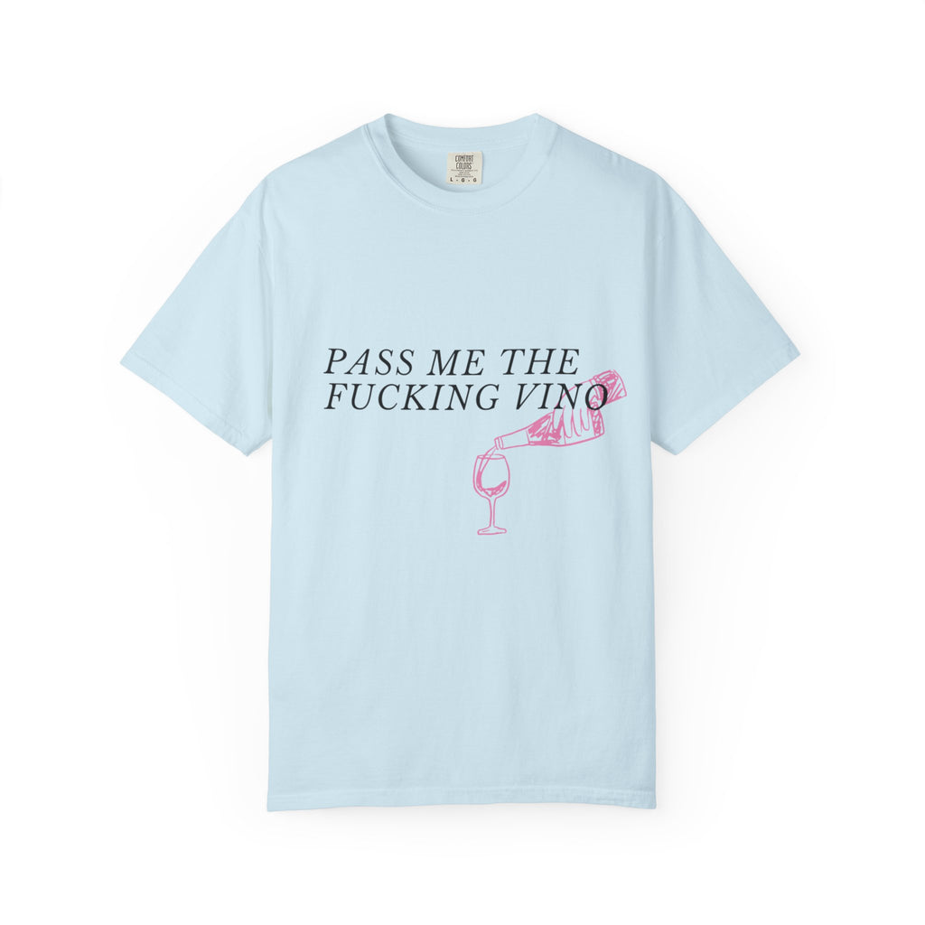 "Pass Me The Fucking Vino T-Shirt"