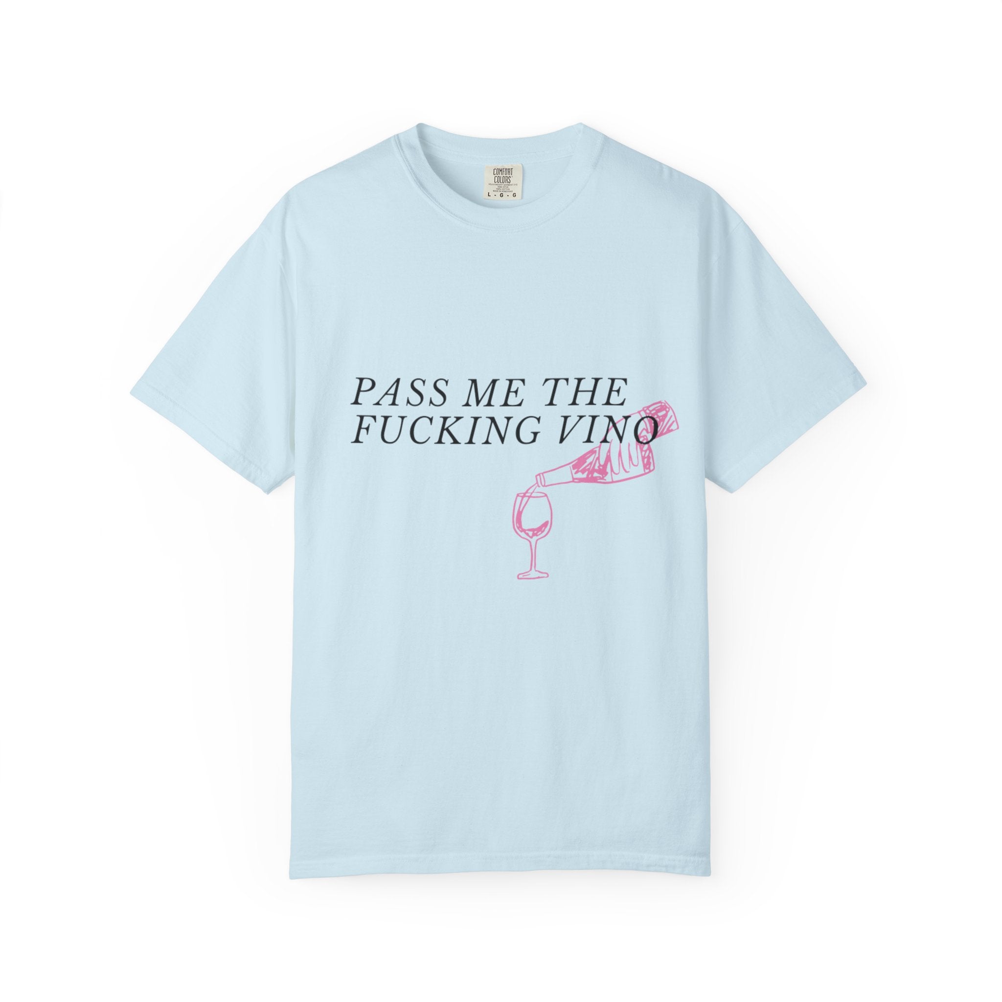 "Pass Me The Fucking Vino T-Shirt"