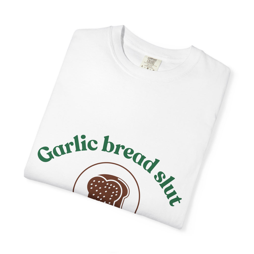 "Garlic Bread Slut"