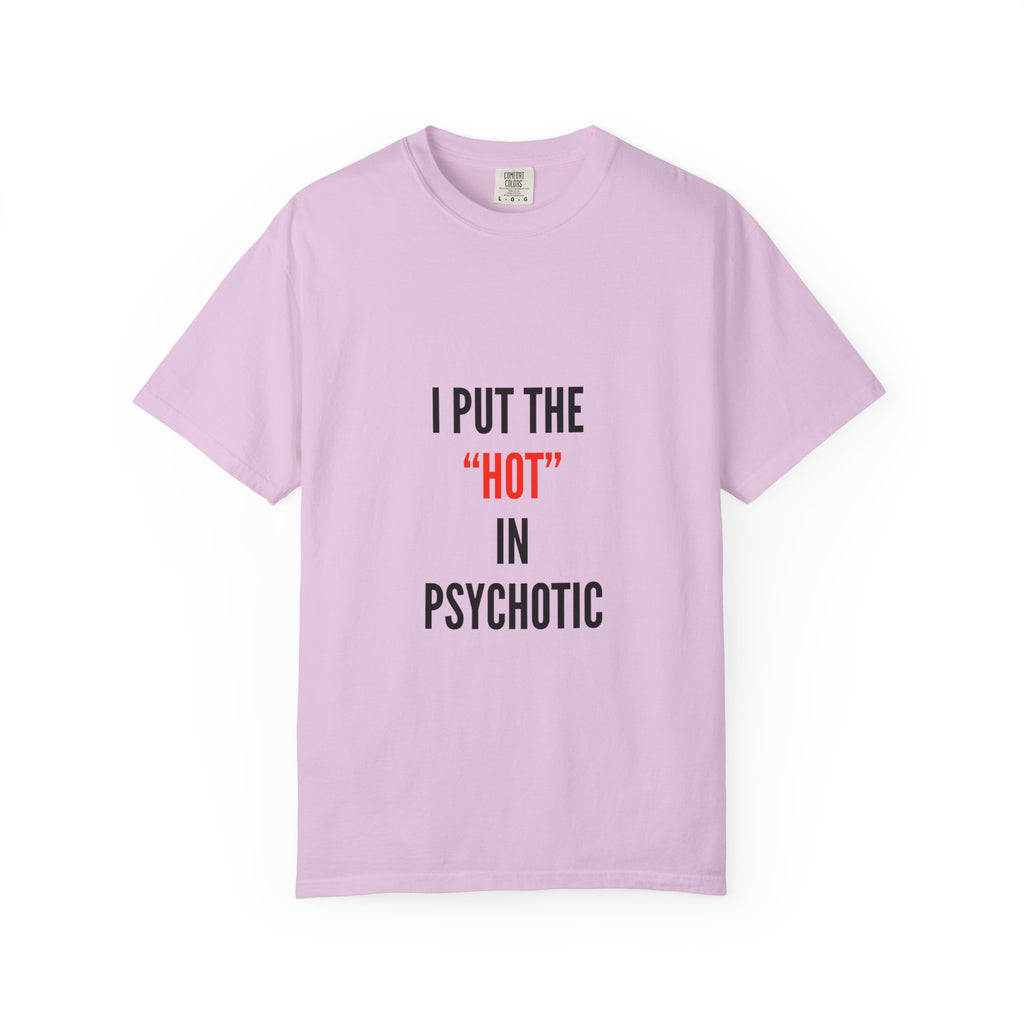 "I Put the 'Hot' in Psychotic"