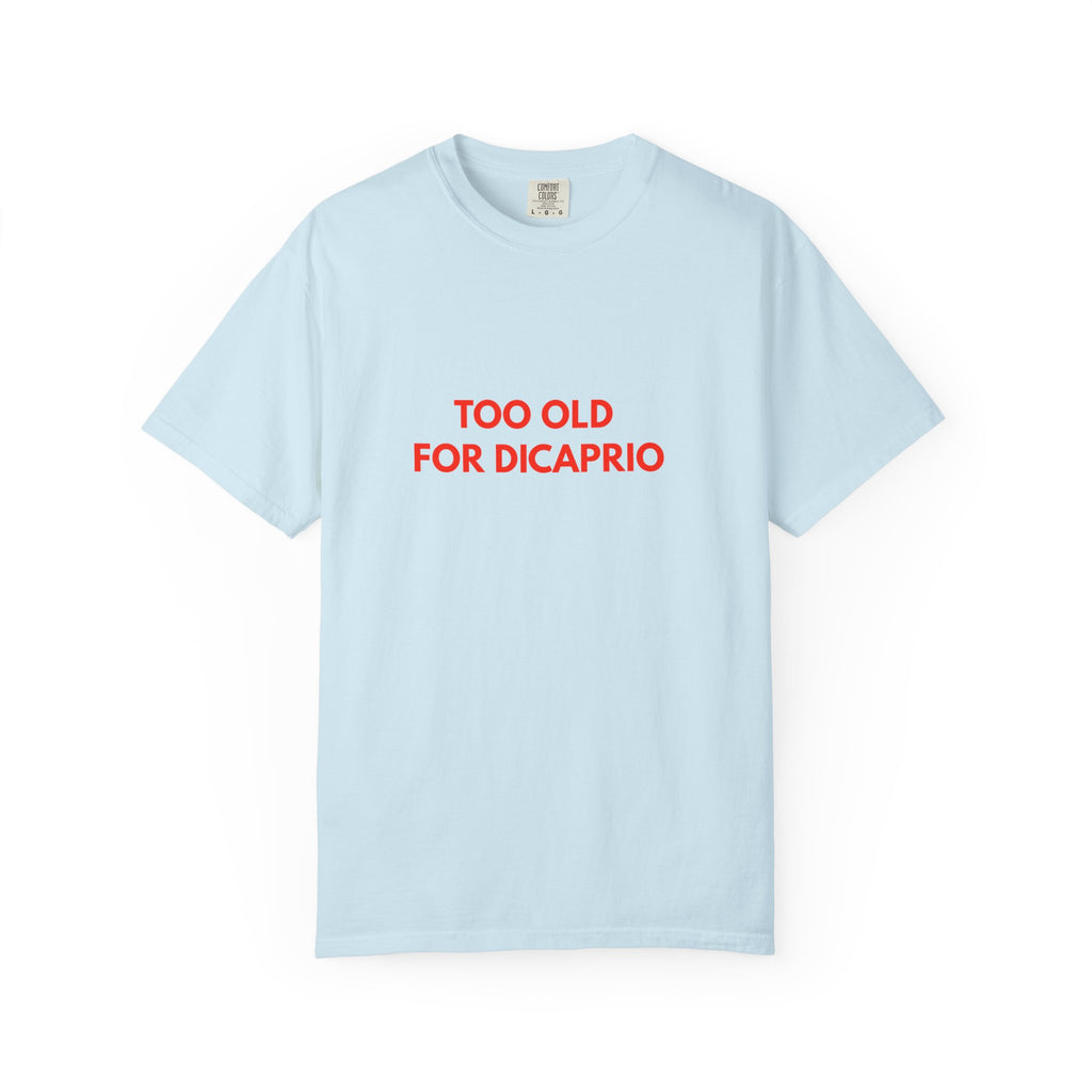 Too Old for DiCaprio T-Shirt