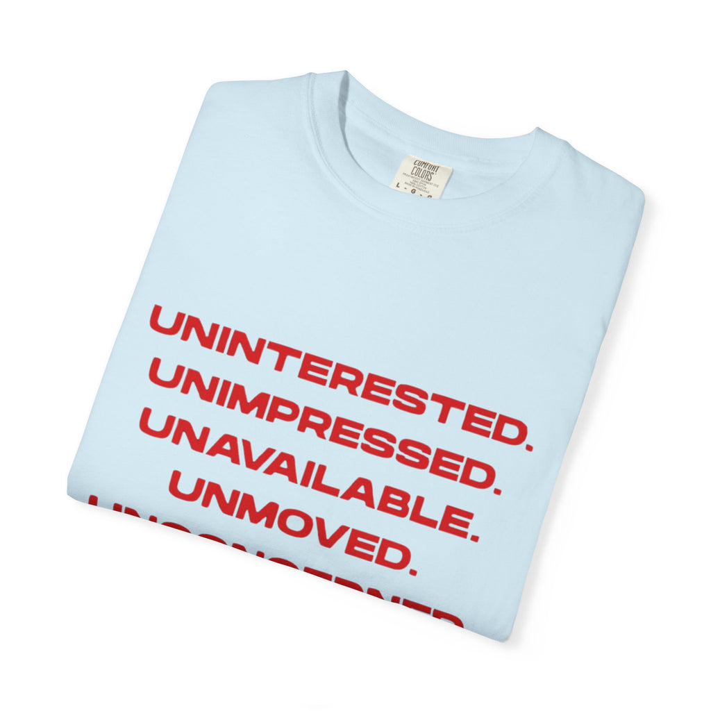 Uninterested. Unimpressed. Unavailable.