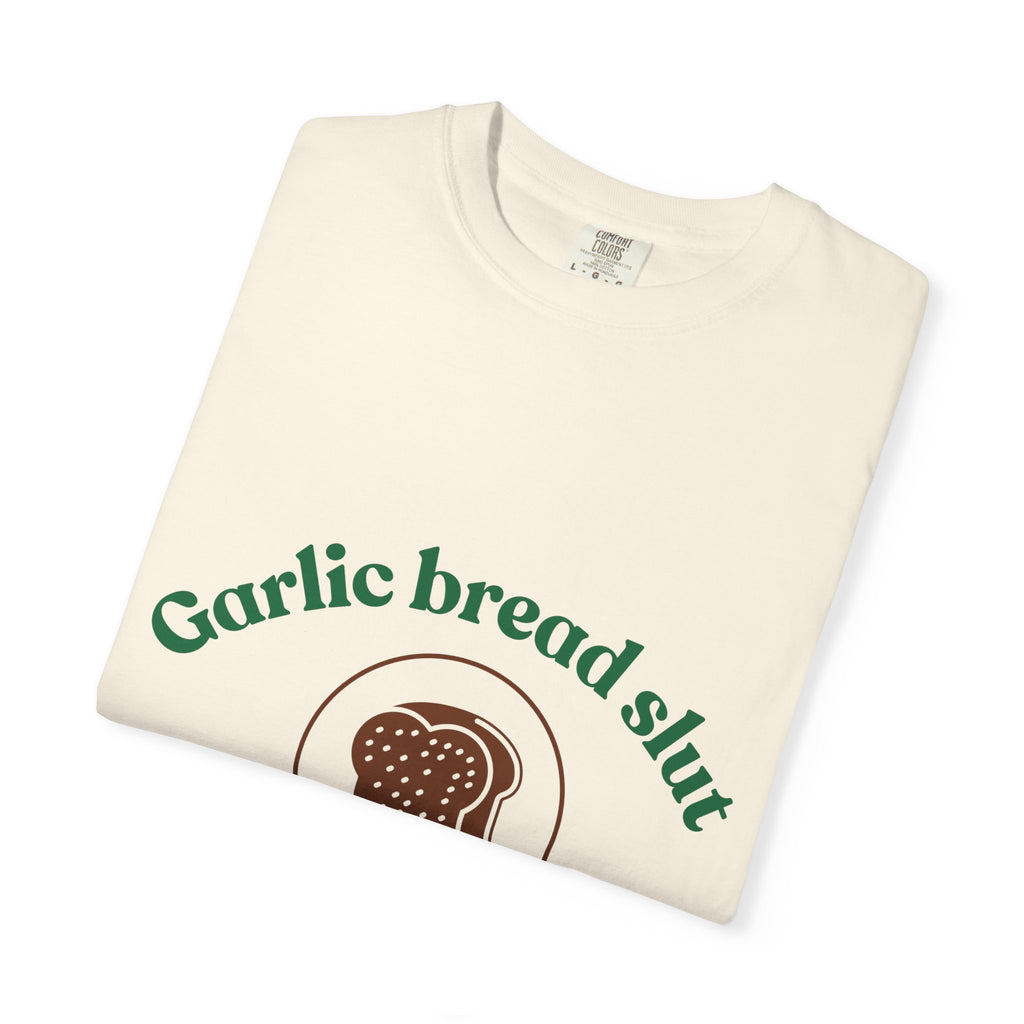 "Garlic Bread Slut"