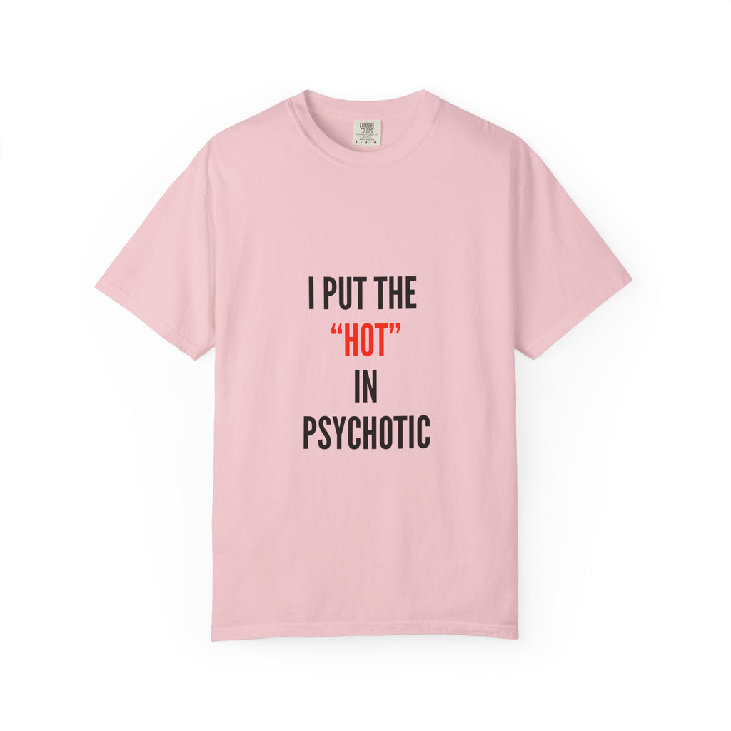 "I Put the 'Hot' in Psychotic"