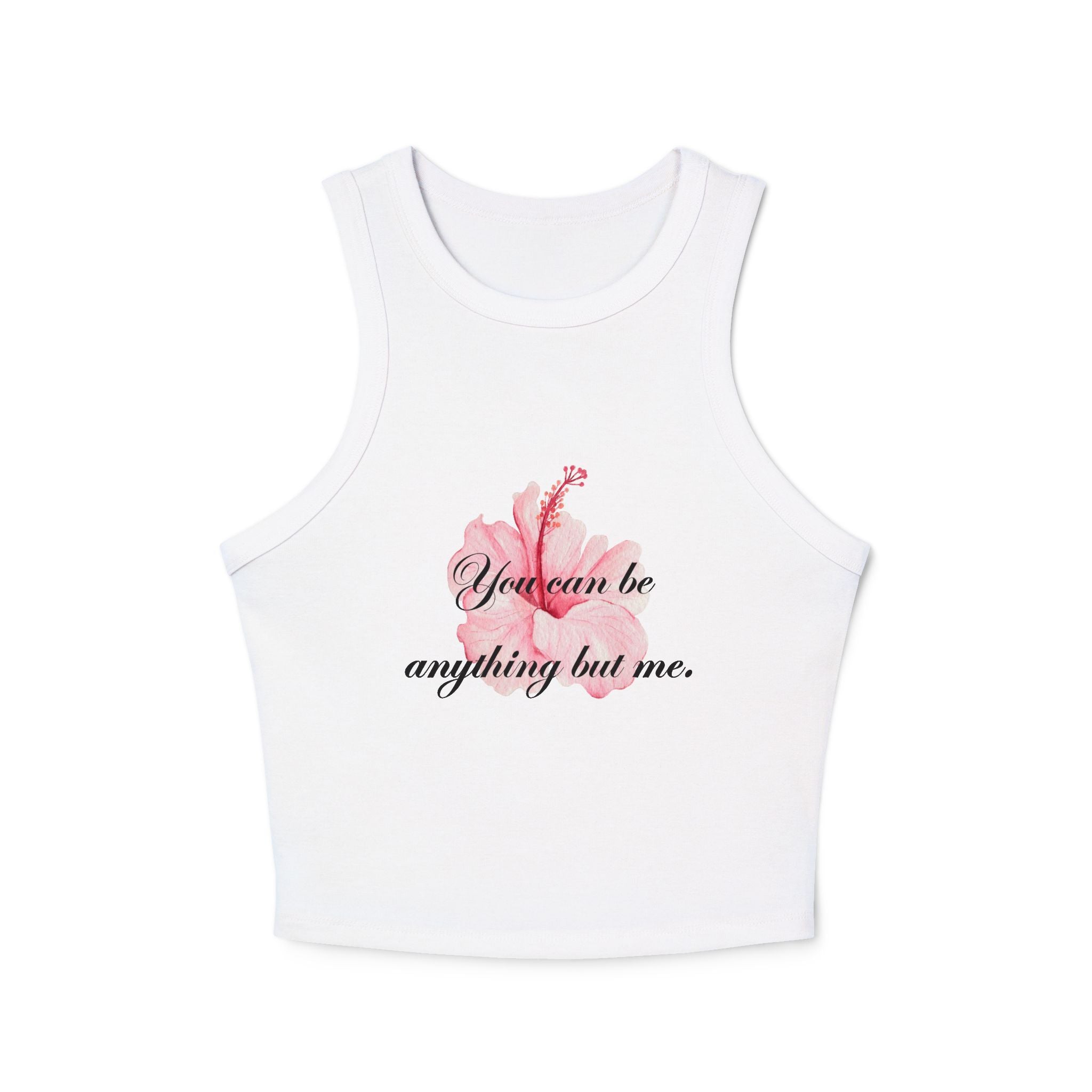 'You can be anything but me' - Tank Top