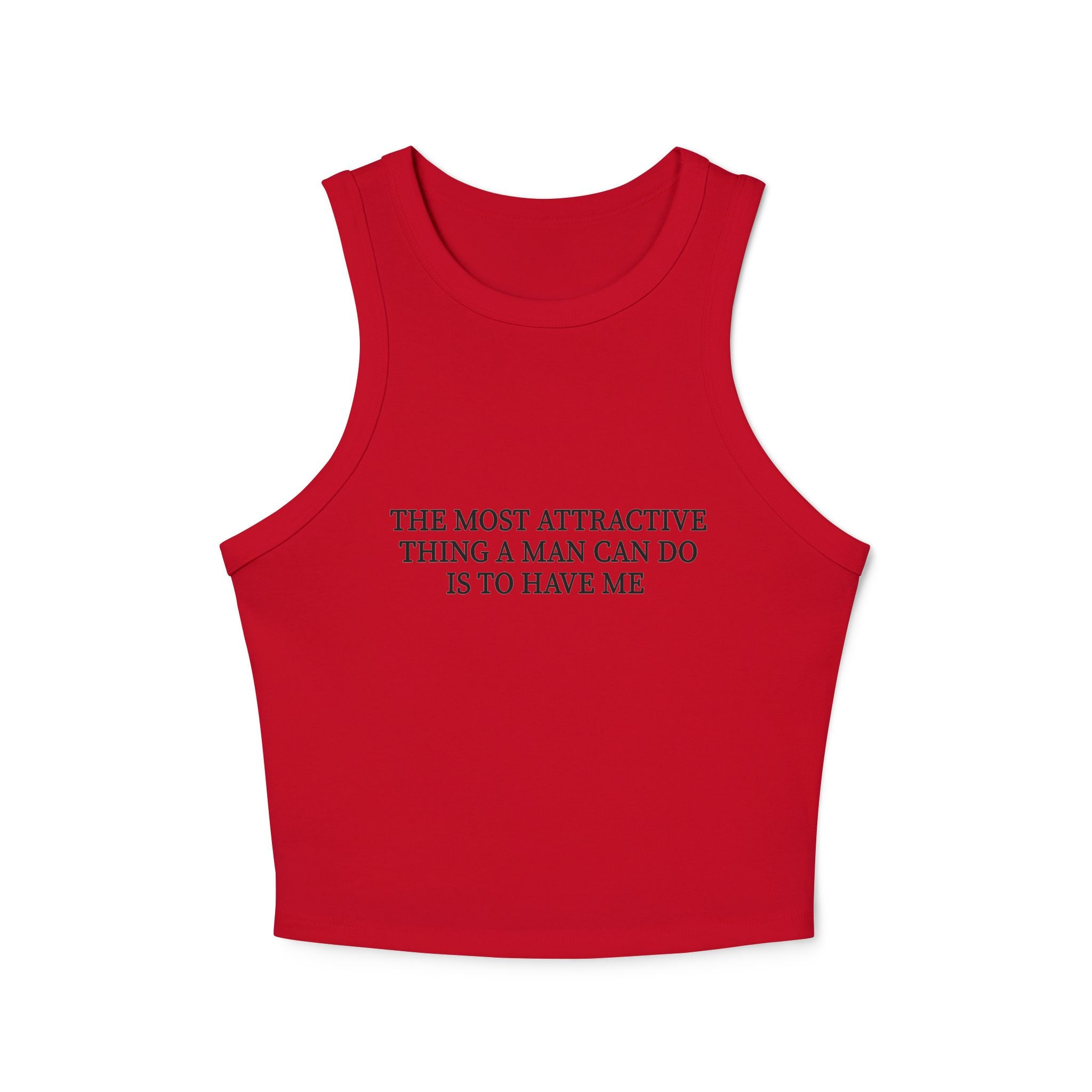 'The Most Attractive Thing a Man Can Do Is To Have Me' - Tank Top