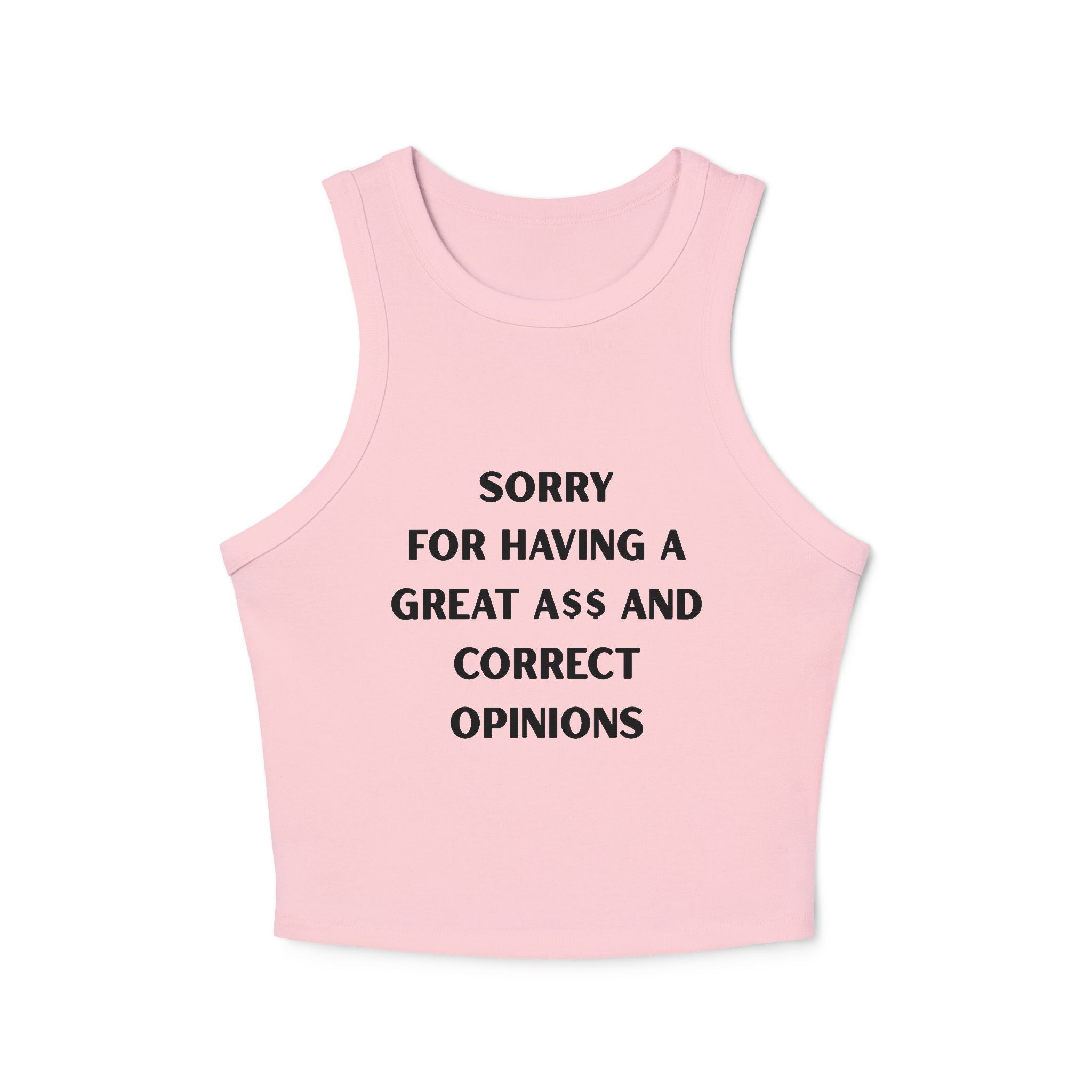 'Sorry For Having A Great Ass And Correct Opinions' - Tank Top
