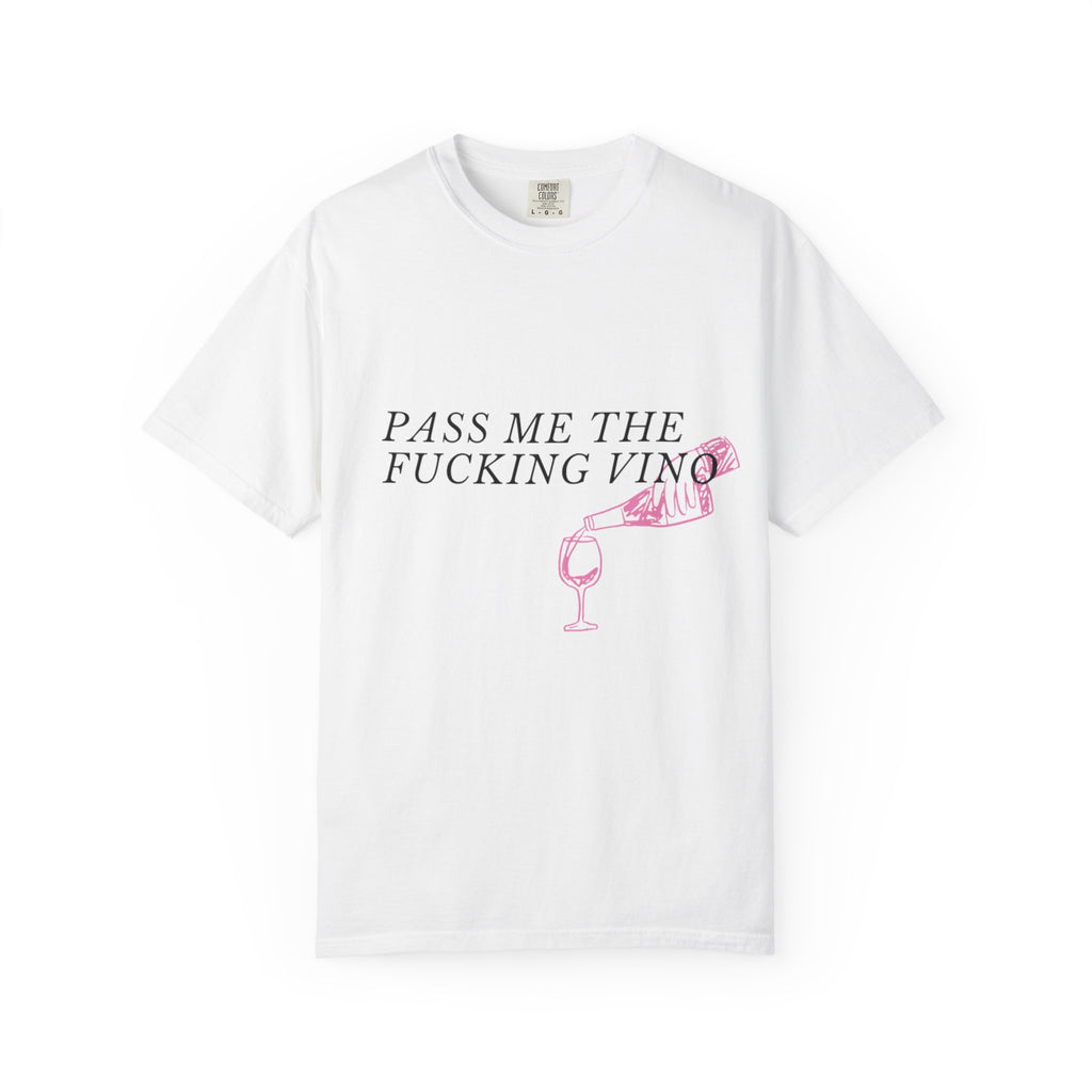 "Pass Me The Fucking Vino T-Shirt"