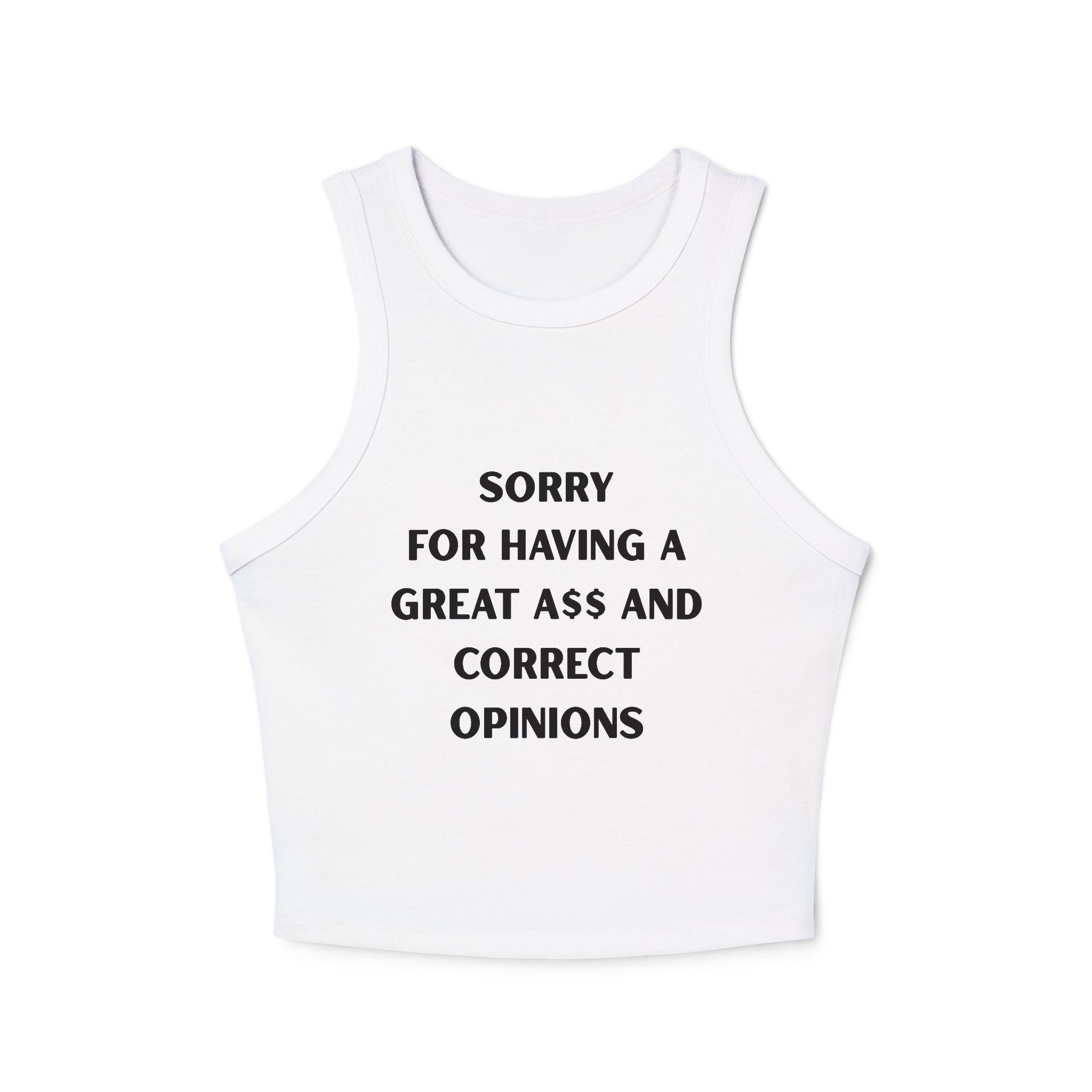 'Sorry For Having A Great Ass And Correct Opinions' - Tank Top