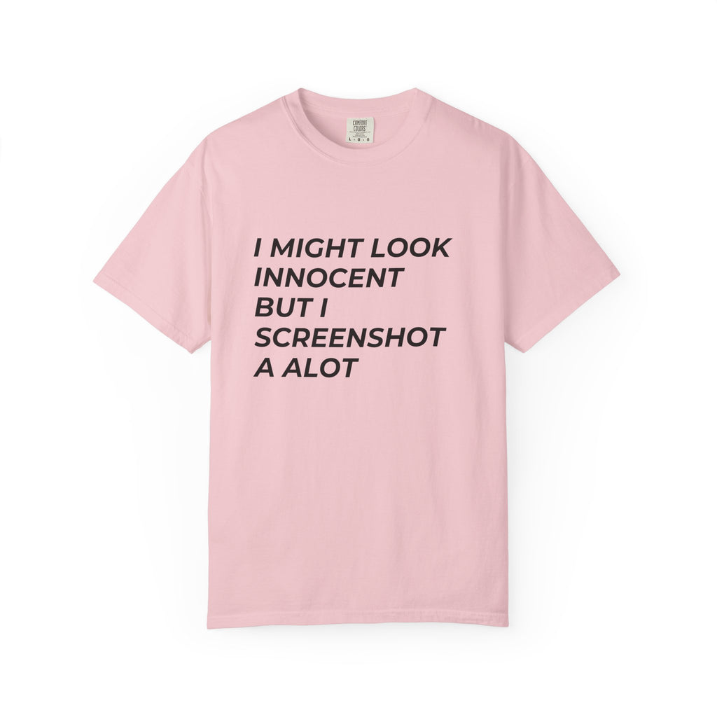 I Might Look Innocent But I Screenshot A Lot T-Shirt