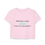 'Trusting a Man Would Not Recommend' - Crop Top