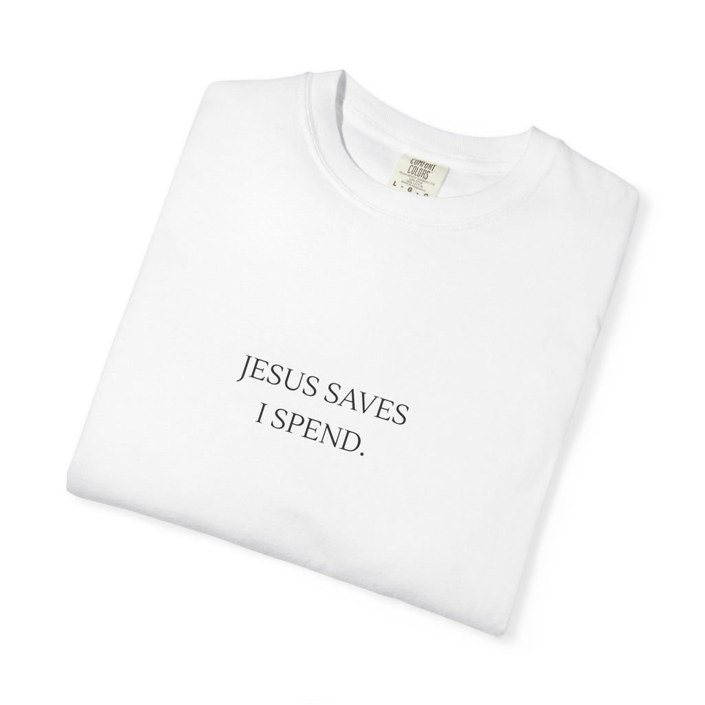 Jesus Saves I spend