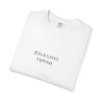 Jesus Saves I spend